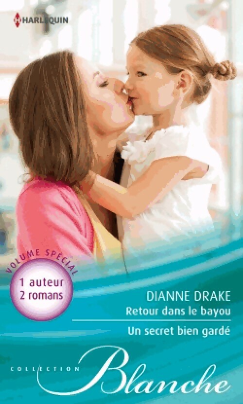 Retour dans le Bayou / Un secret bien gardé - Dianne Drake - Livre