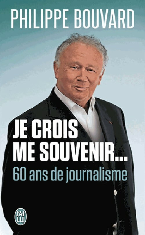 Je crois me souvenir... - Philippe Bouvard - Livre