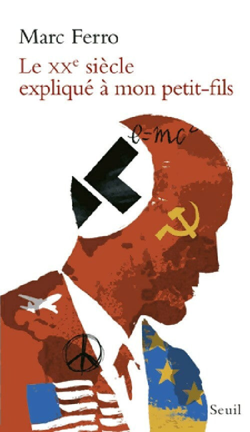 Le XXe siècle expliqué à mon petit-fils - Marc Ferro - Livre