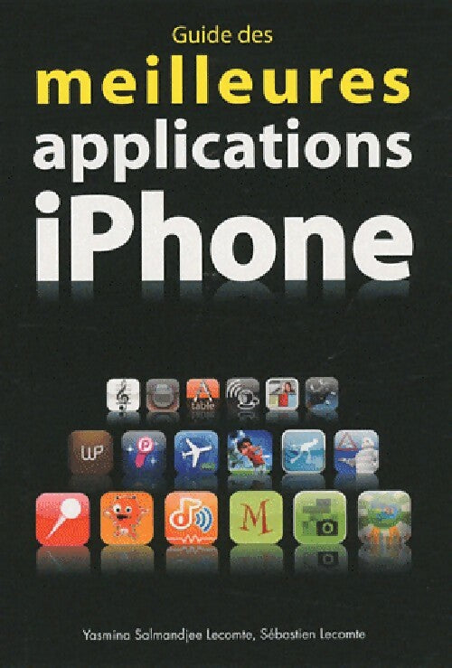 Guide des meilleures applications iPhone - Yasmina Salmandjee Lecomte - Livre