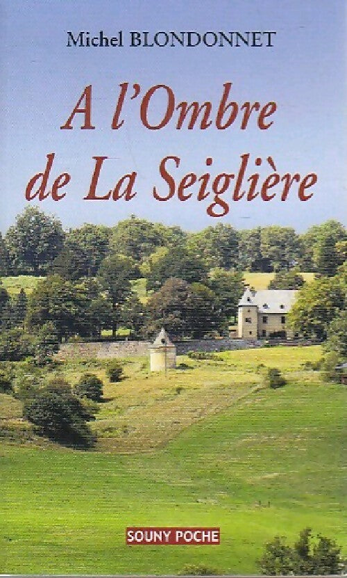 A l'ombre de la Seiglière - Michel Blondonnet - Livre