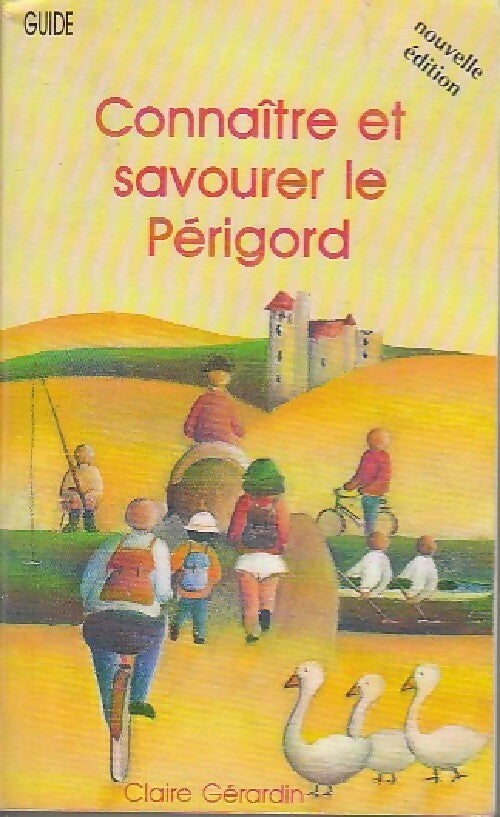 Connaître et savourer le Périgord - Claire Gérardin - Livre
