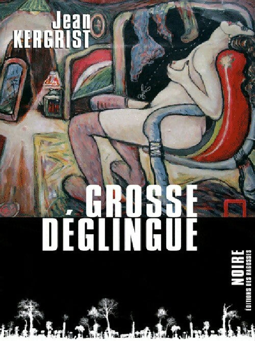 Grosse déglingue - Jean Kergrist - Livre
