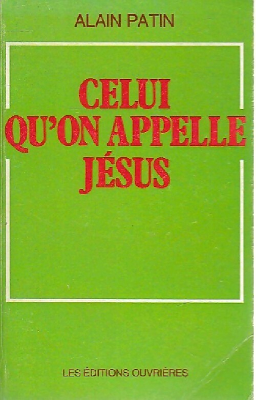 Celui qu'on appelle Jésus - Alain Patin - Livre