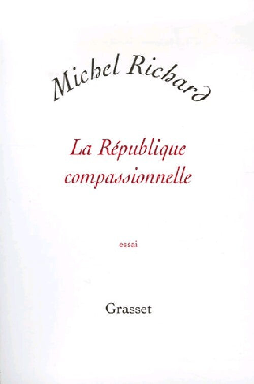 La république compassionnelle - Michel Richard - Livre