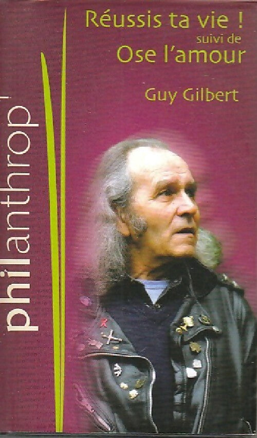 Réussis ta vie ! / Ose l'amour - Guy Gilbert - Livre