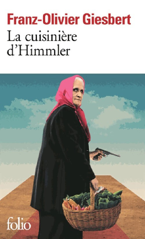 La cuisinière d'Himmler - Franz-Olivier Giesbert - Livre