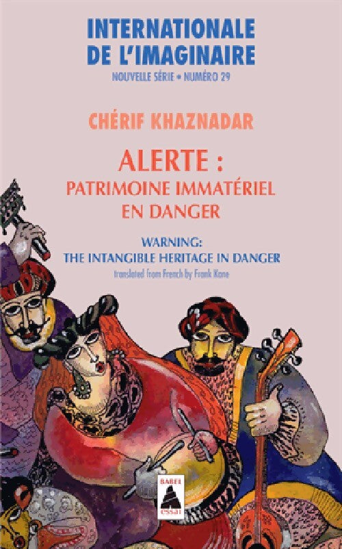 Internationale de l'imaginaire Tome XXIX : Alerte : patrimoine immatériel en danger - Chérif Khaznadar - Livre