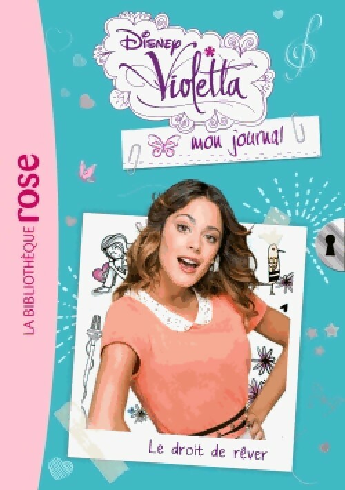 Violetta, mon journal Tome IV : Le droit de rêver - Walt Disney - Livre