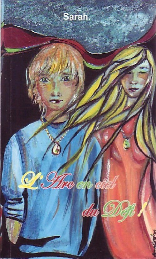 L'arc en ciel du Défi ! - Sarah - Livre