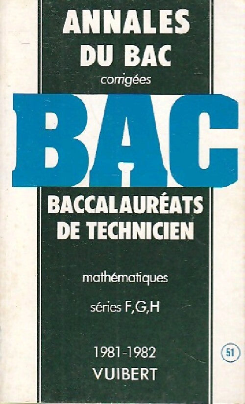 Annales du BAC 1981-1982 de technicien : Matéhmatiques Séries F,G,H - Inconnu - Livre