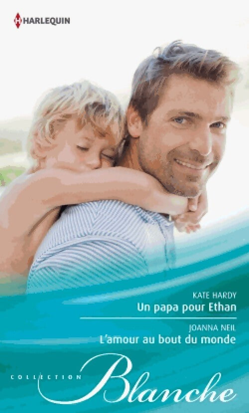 Un papa pour Ethan / L'amour au bout du monde - Joanna Neil, Kate Hardy - Livre