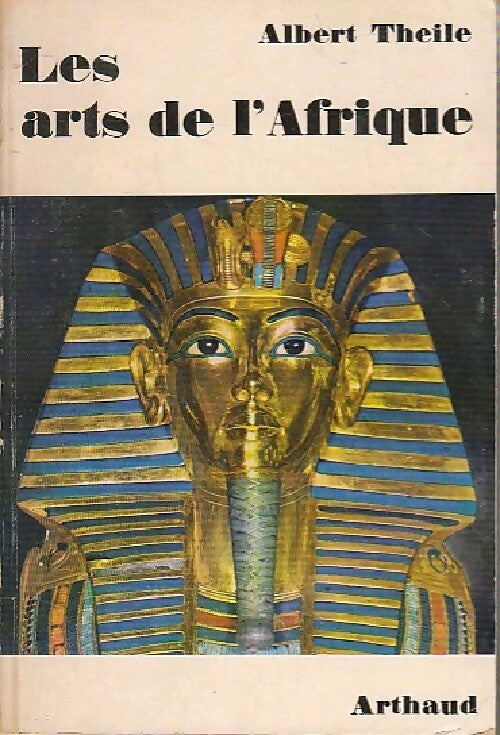 Les arts de l'Afrique - Albert Theile - Livre