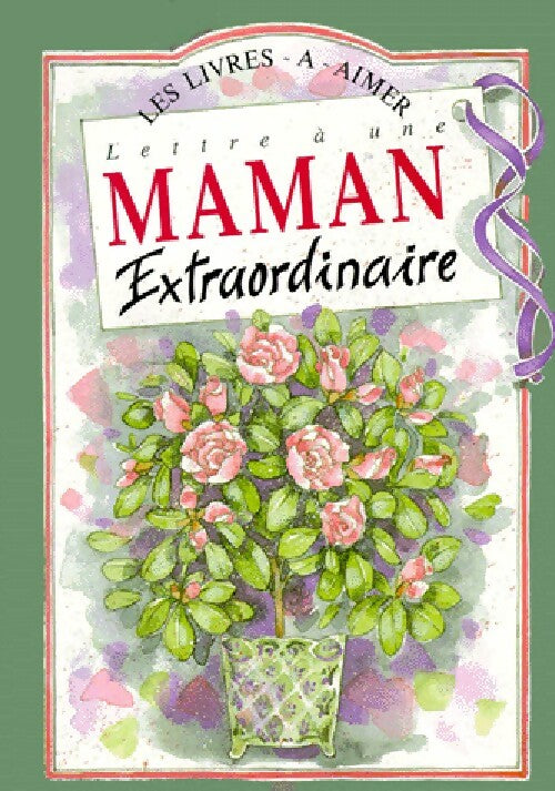 Lettre à une maman extraordinaire - Pamela Brown - Livre