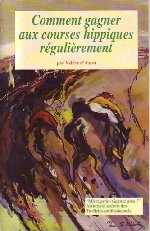 Comment gagner aux courses hippiques régulièrement - Vincent D'ascot - Livre
