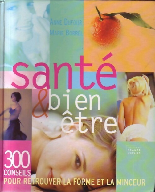 Santé & bien-être - Marie Borrel, Anne Dufour - Livre