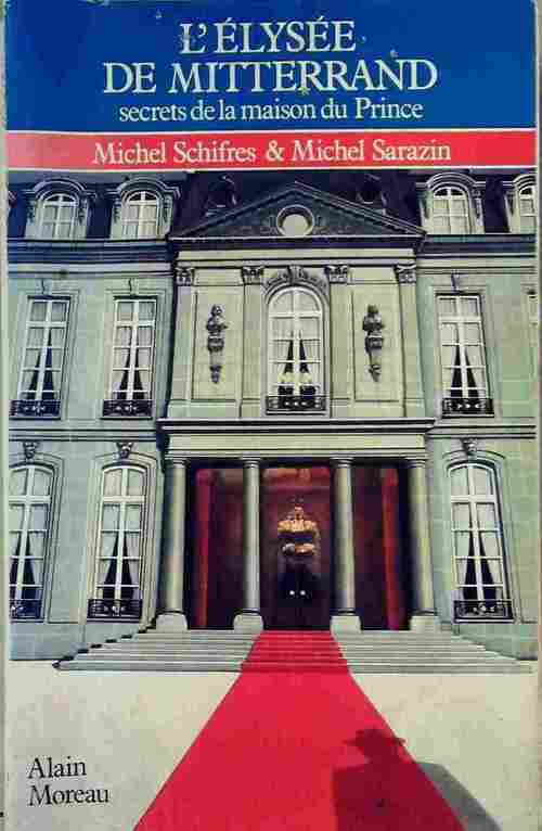 L'Elysée de Mitterrand - Michel Sarazin - Livre