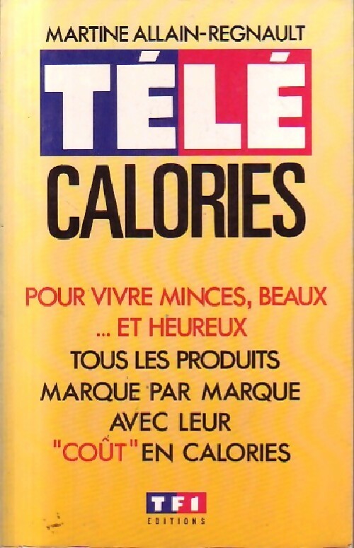 Télé calories - la bible des régimes - M Allain-Regnault - Livre