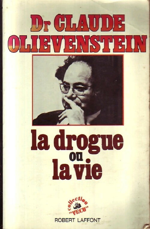 La drogue ou la vie - Claude Olievenstein - Livre