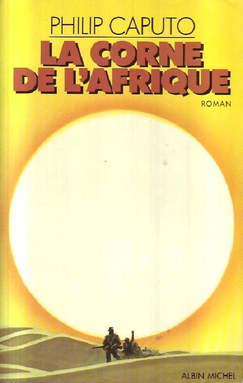 La corne de l'Afrique - Philip Caputo - Livre