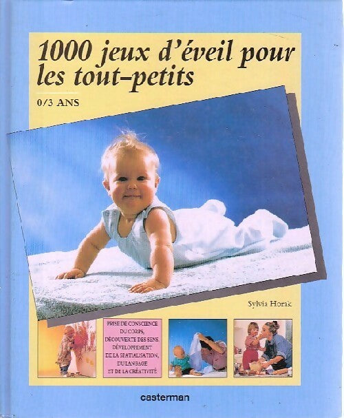 1000 Jeux d'éveil pour les tout-petits - Sylvia Horak - Livre