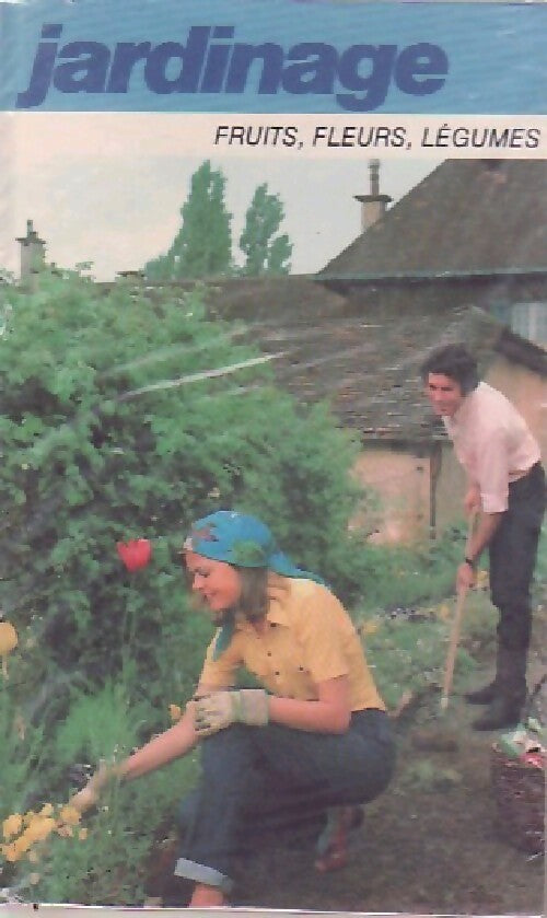 Jardinage : Fruits, fleurs, légumes - Pierre Auguste - Livre