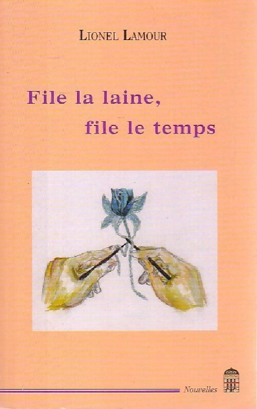 File la laine, file le temps - Lionel Lamour - Livre