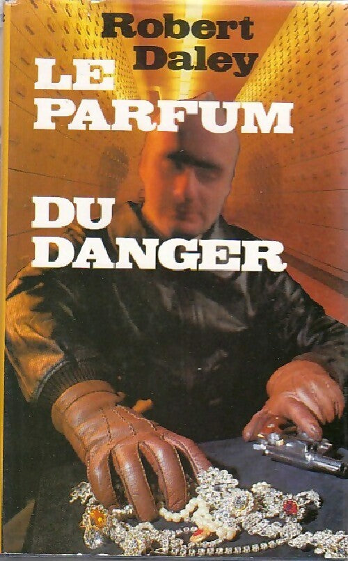 Le parfum du danger - Robert Daley - Livre
