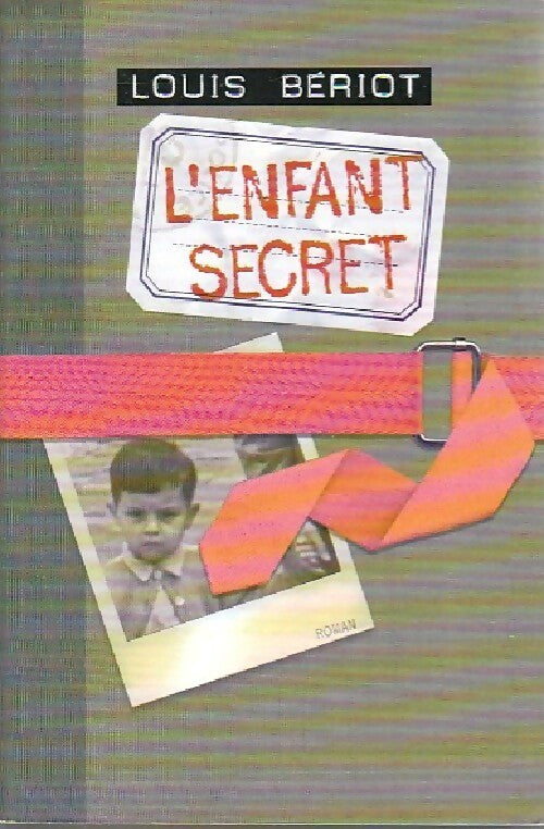 L'enfant secret - Louis Bériot - Livre