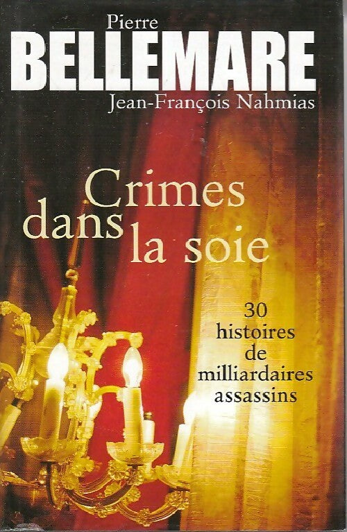 Crimes dans la soie - Pierre Bellemare - Livre