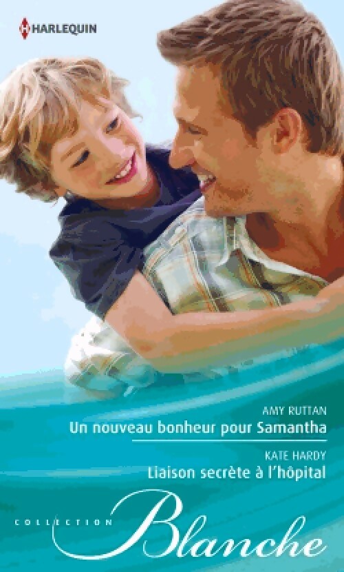 Un nouveau bonheur pour Samantha / Liaison secrète à l'hôpital - Kate Hardy, Amy Ruttan - Livre
