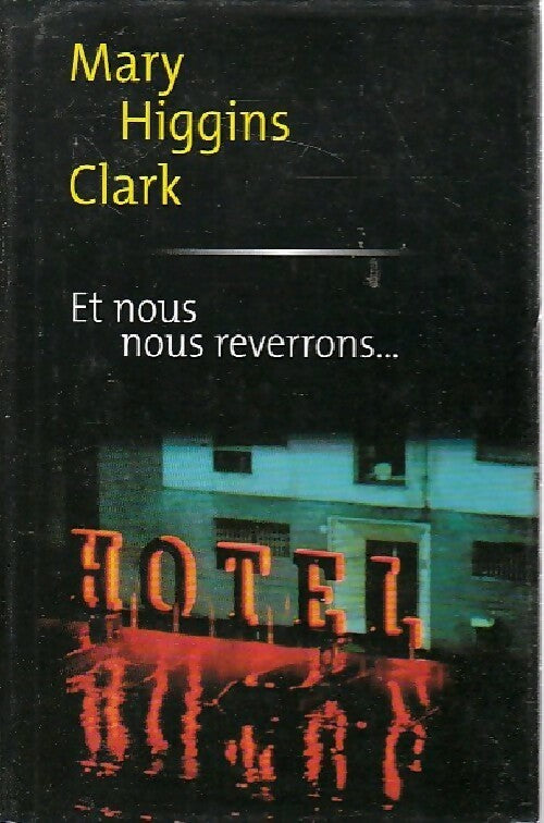 Et nous nous reverrons... - Mary Higgins Clark - Livre