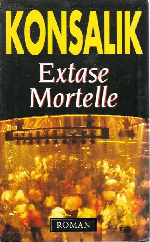 Extase mortelle - Heinz G. Konsalik - Livre