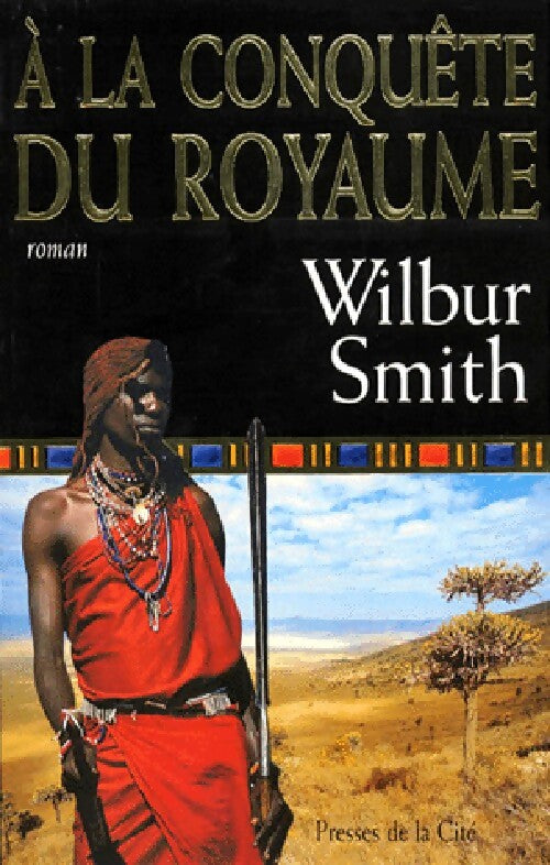 A la conquête du royaume - Wilbur A. Smith - Livre