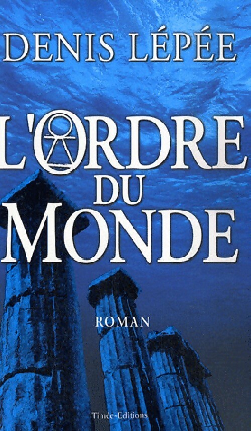 L'ordre du monde - Denis Lépée - Livre