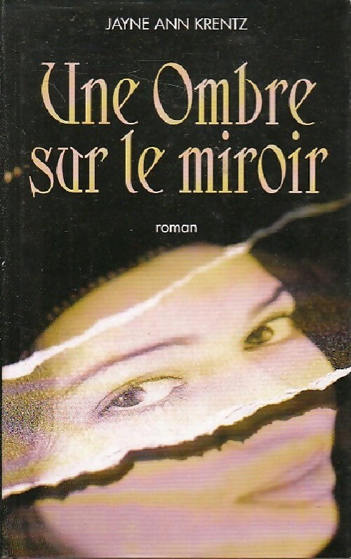 Une ombre sur le miroir - Jayne Ann Krentz - Livre