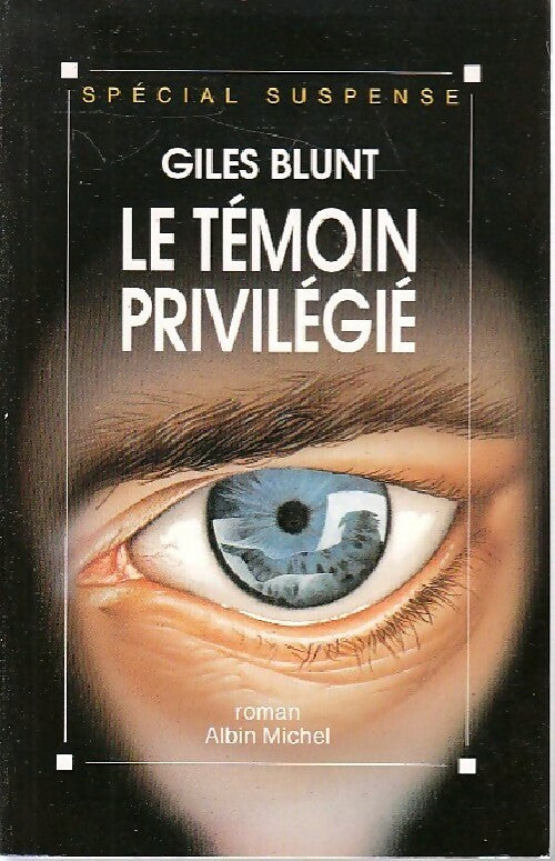 Le témoin privilégié - Giles Blunt - Livre