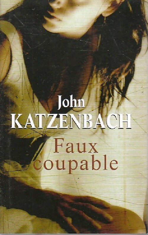 Faux coupable - John Katzenbach - Livre