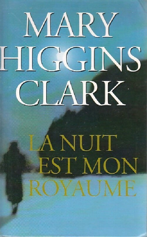 La nuit est mon royaume - Mary Higgins Clark - Livre