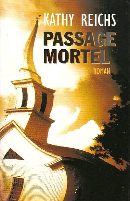 Passage mortel - Kathy Reichs - Livre