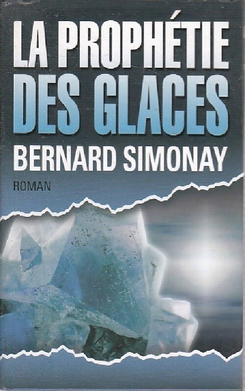 La prophétie des glaces - Bernard Simonay - Livre
