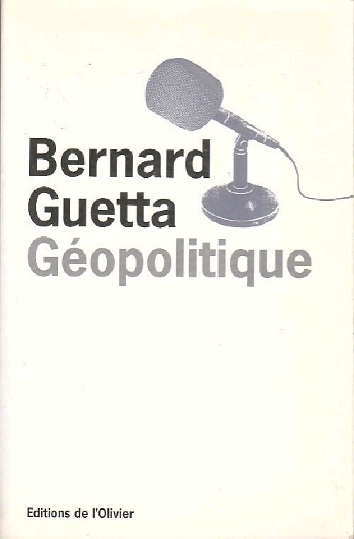 Géopolitique - Bernard Guetta - Livre