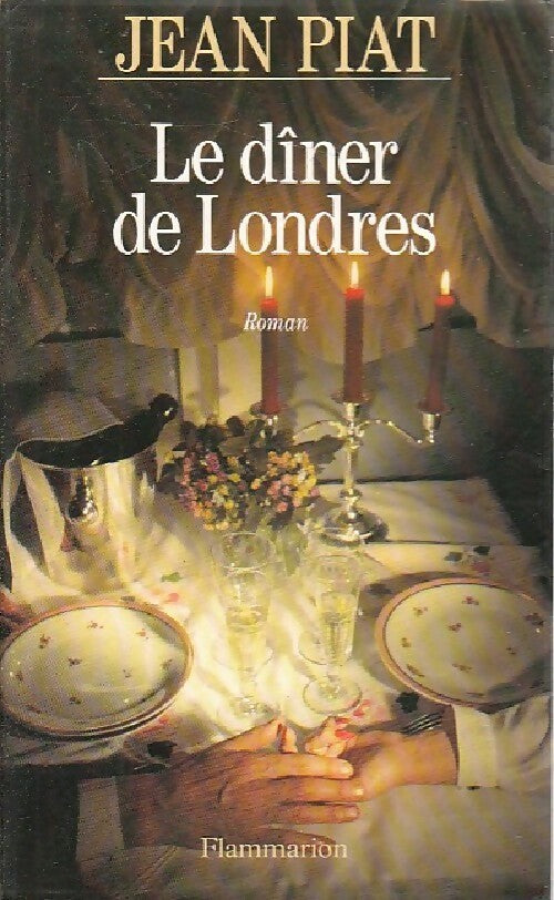 Le dîner de Londres - Piat Jean - Livre