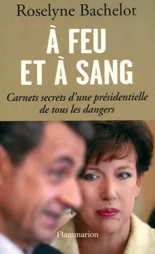 A feu et à sang - Roselyne Bachelot - Livre
