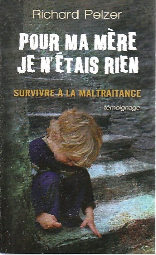 Pour ma mère, je n'étais rien - Richard Pelzer - Livre