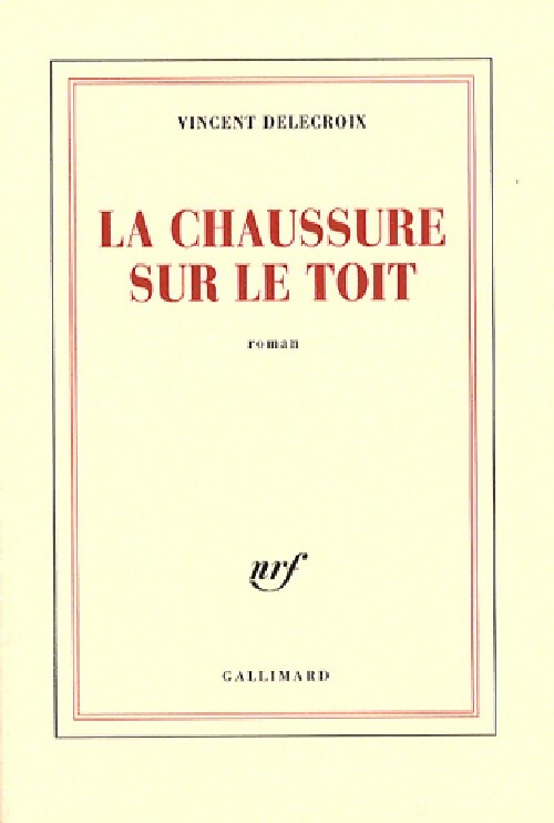 La chaussure sur le toit - Vincent Delecroix - Livre