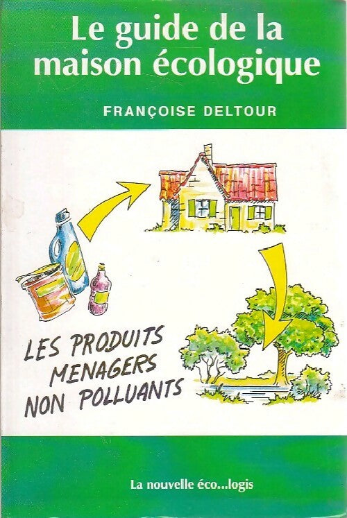Le guide de la maison écologique - Françoise Deltour - Livre
