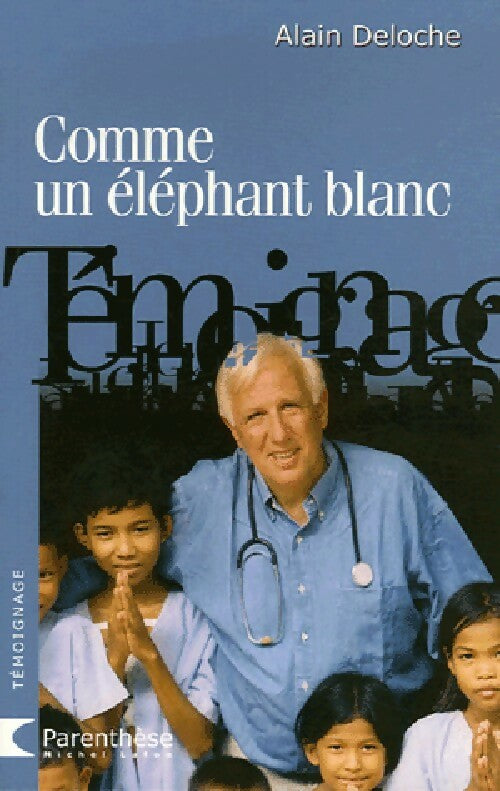 Comme un éléphant blanc - Dr Alain Deloche - Livre