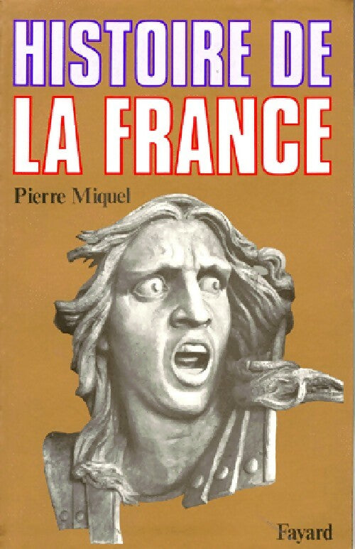 Histoire de la France - Pierre Miquel - Livre