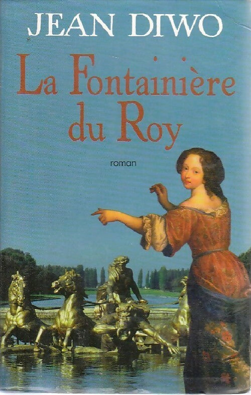 La Fontainière du Roy - Jean Diwo - Livre